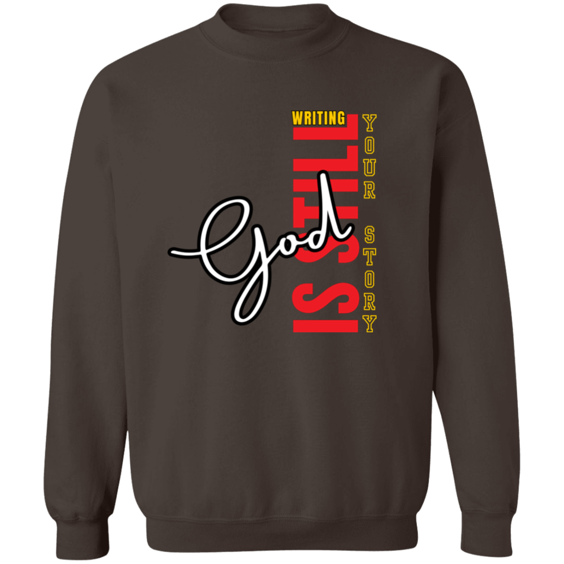 God is still writing your story Sweatshirt