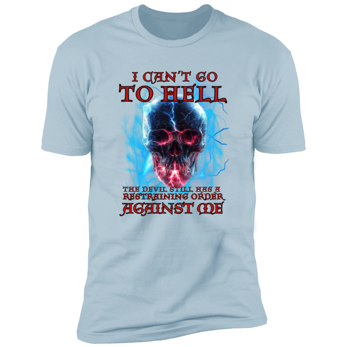 I can't go to HELL Premium Short Sleeve T-Shirt