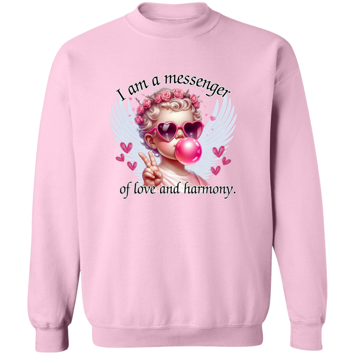 I am a messenger of love and harmony Crewneck