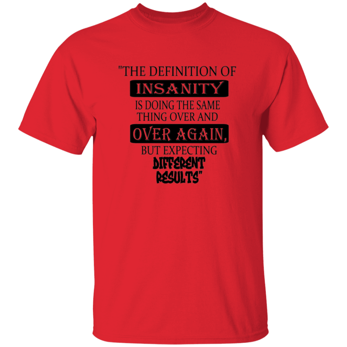 The Definition of INSANITY - T-Shirt