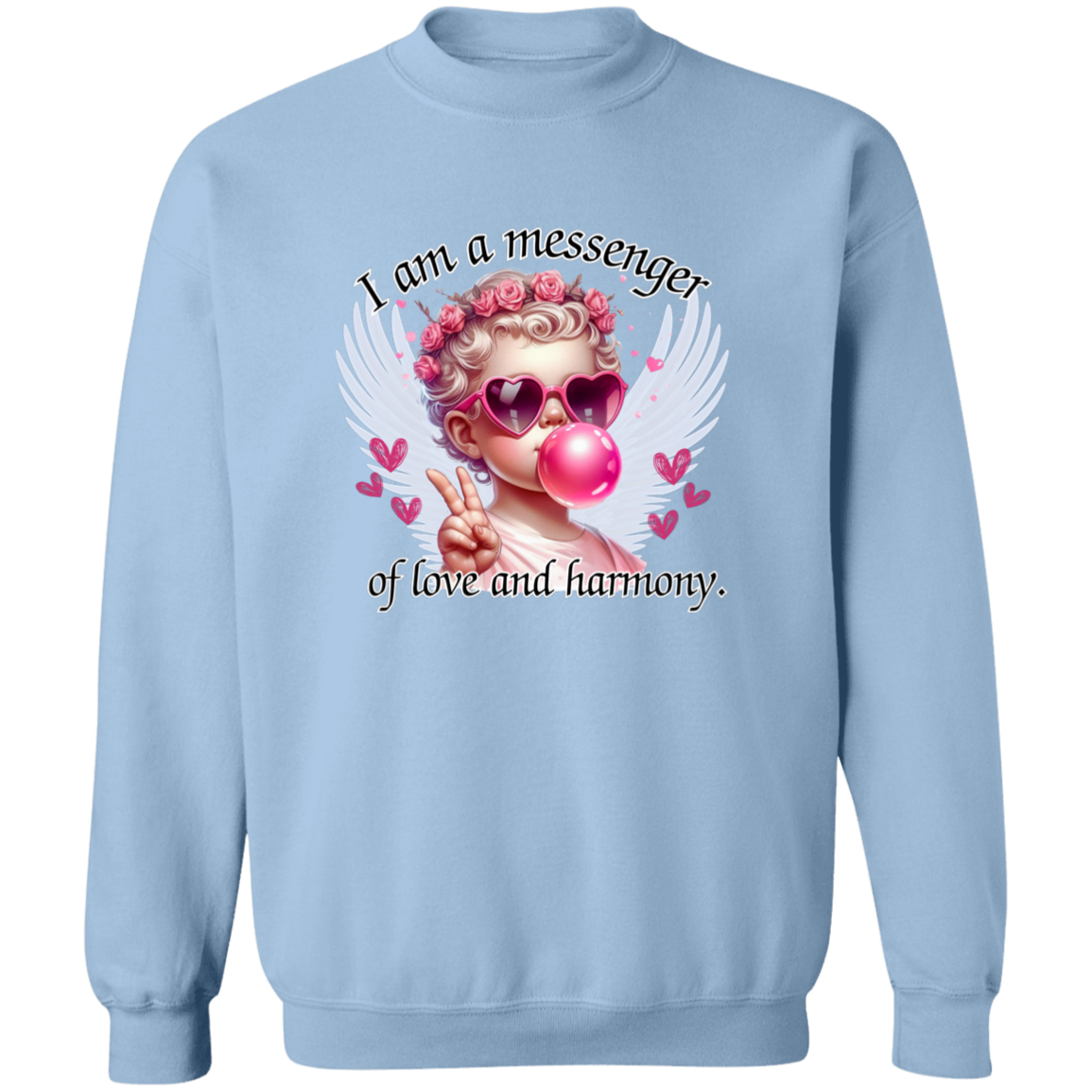 I am a messenger of love and harmony Crewneck