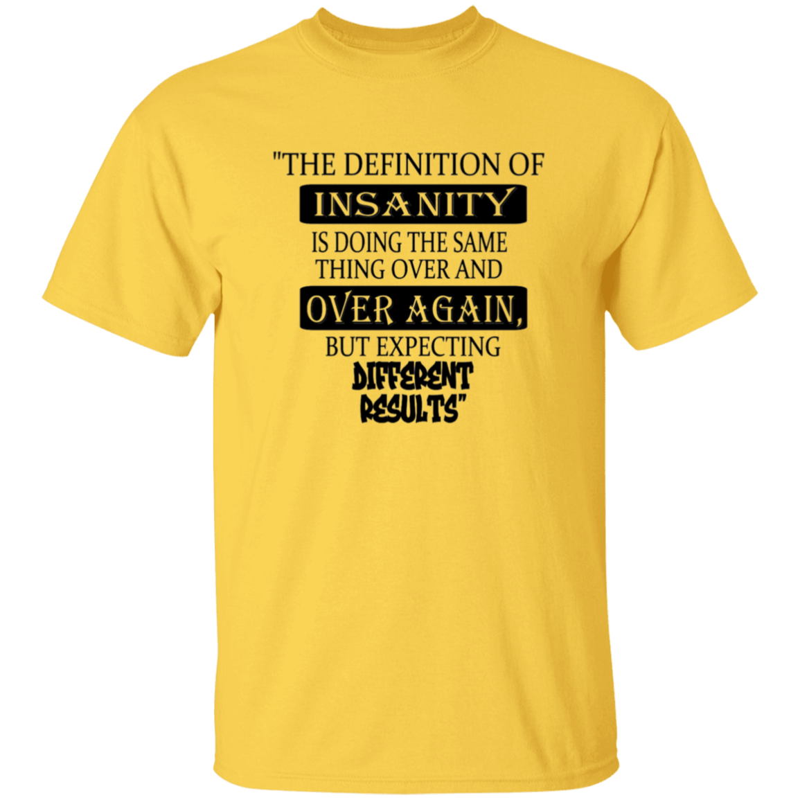 The Definition of INSANITY - T-Shirt