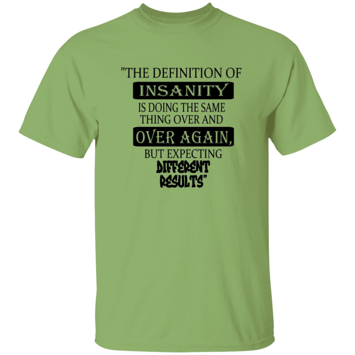 The Definition of INSANITY - T-Shirt