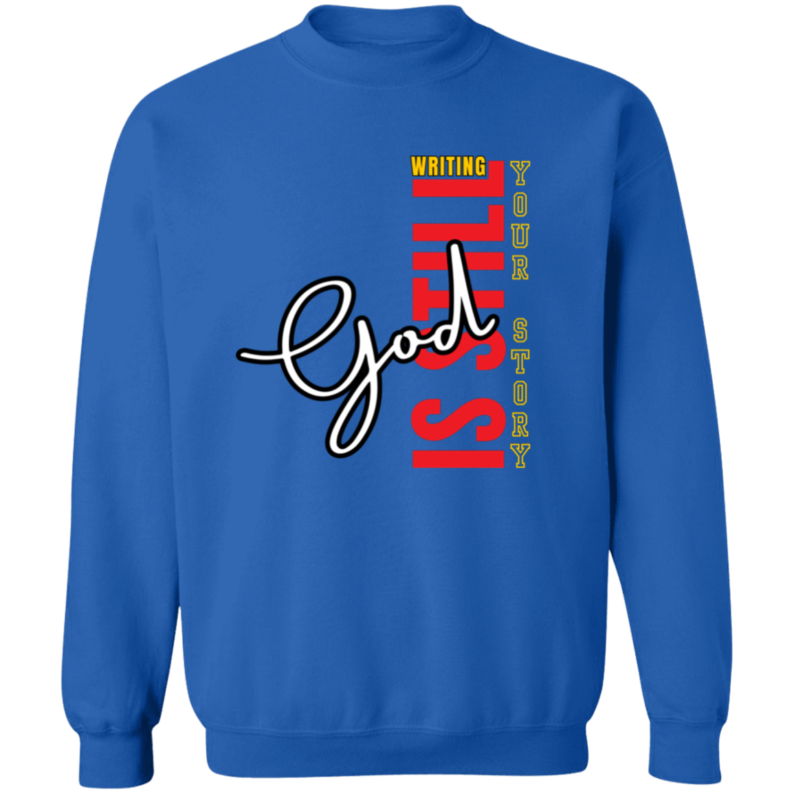 God is still writing your story Sweatshirt