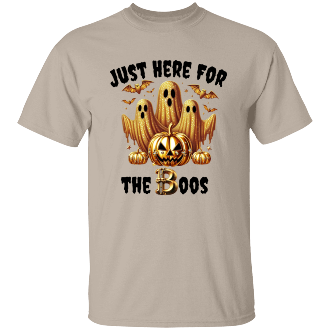 Just here for the Boos T-Shirt