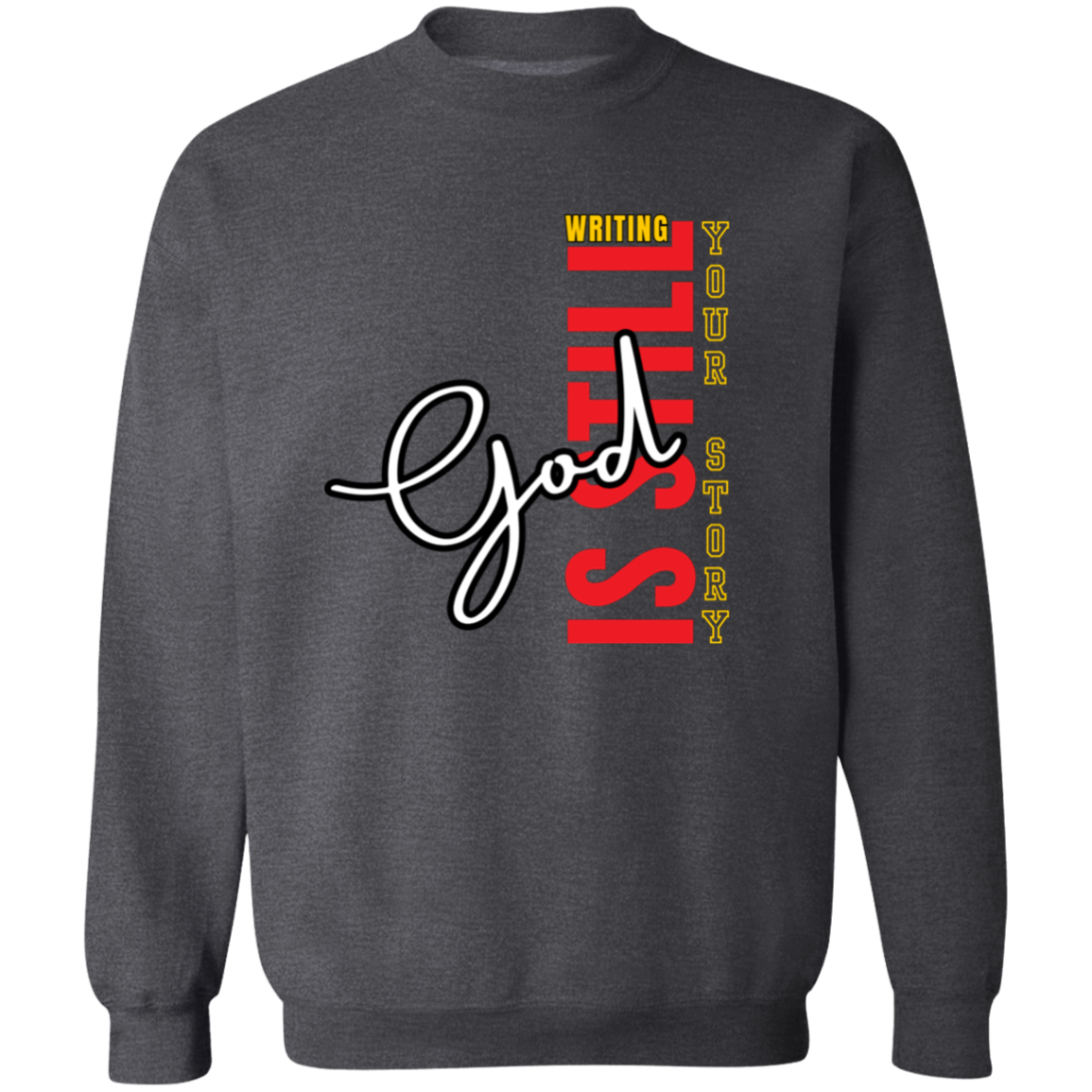 God is still writing your story Sweatshirt