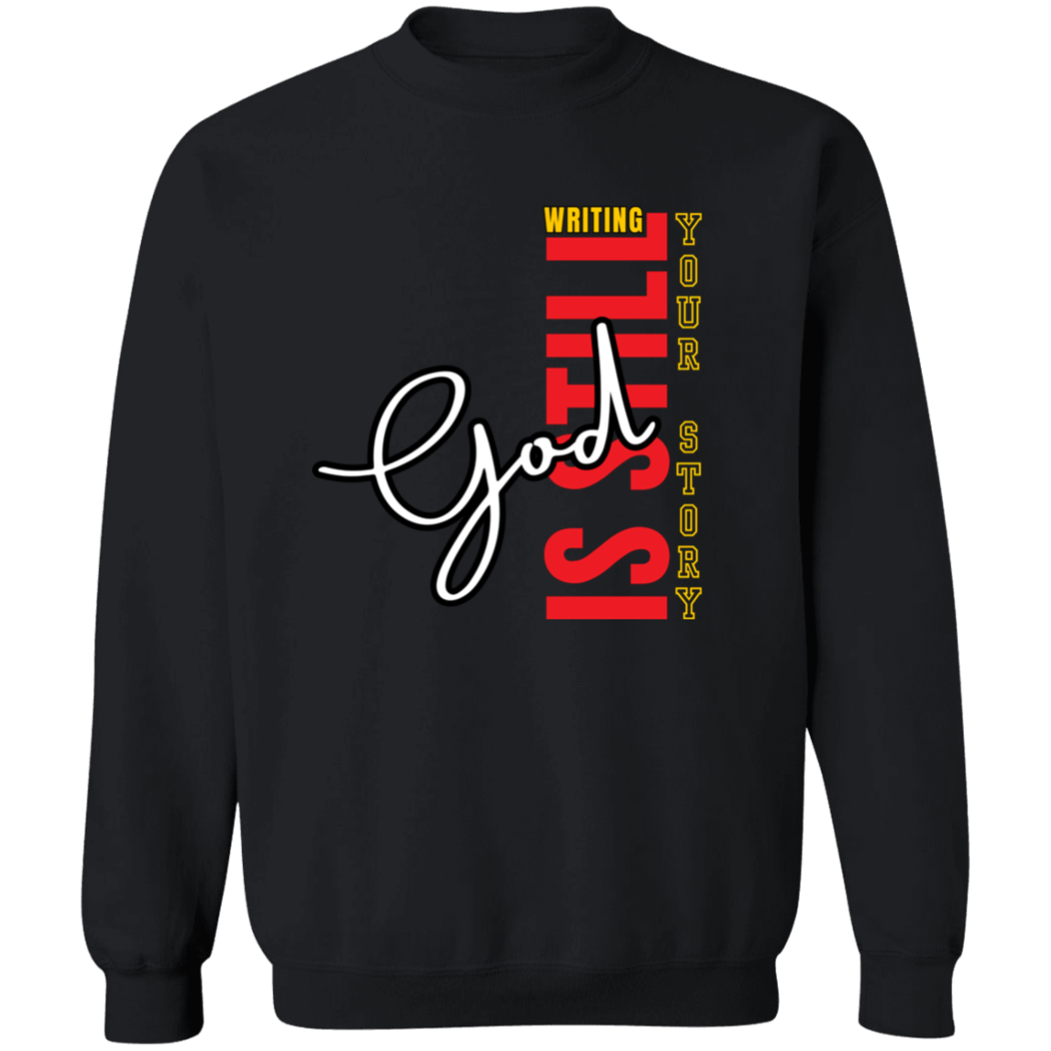 God is still writing your story Sweatshirt
