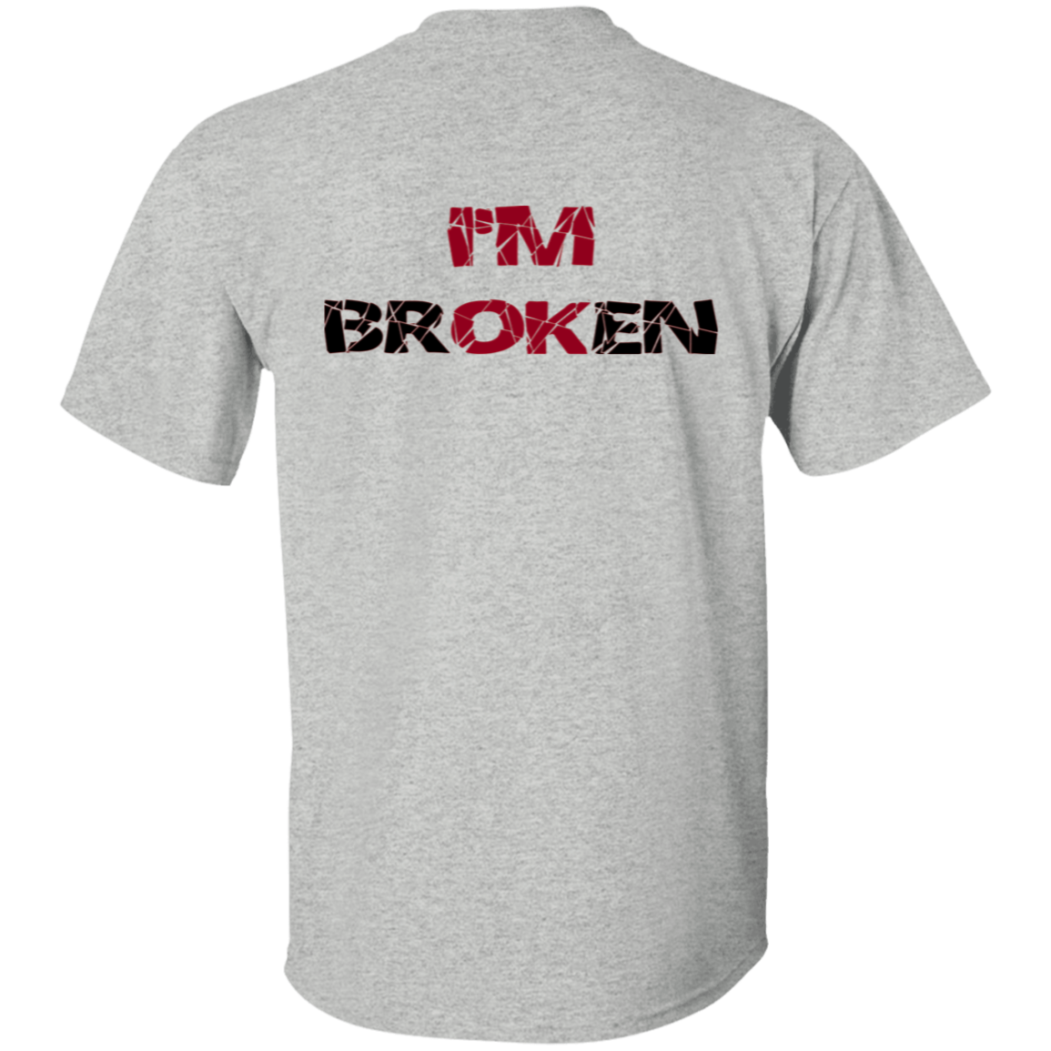 I'm Broken - T-Shirt