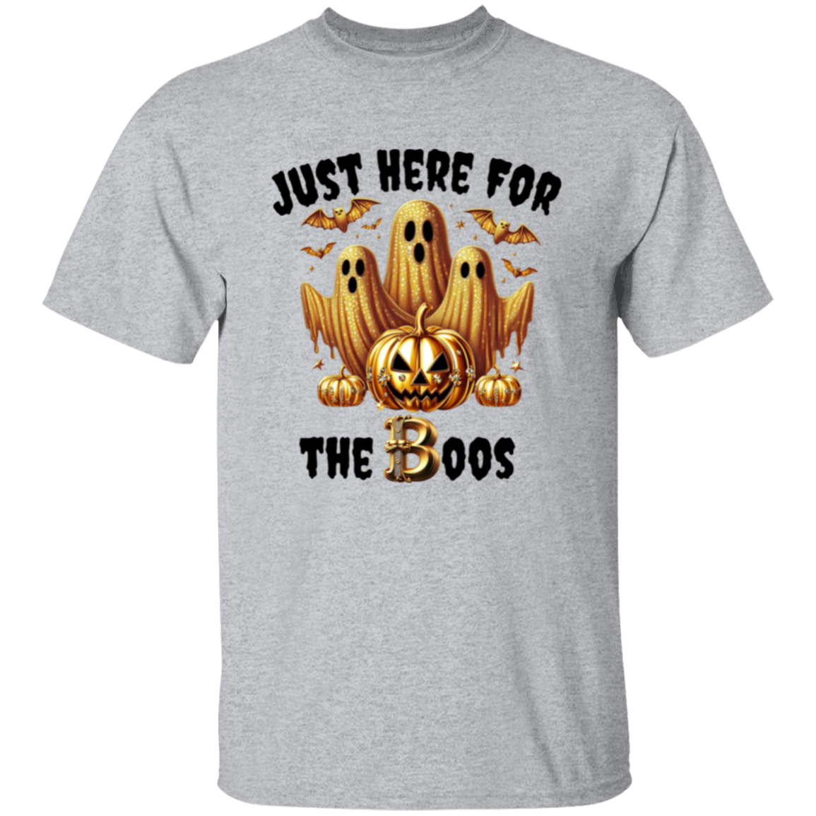 Just here for the Boos T-Shirt