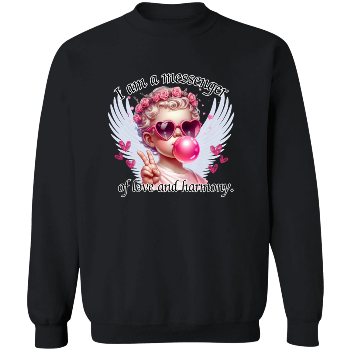 I am a messenger of love and harmony Crewneck