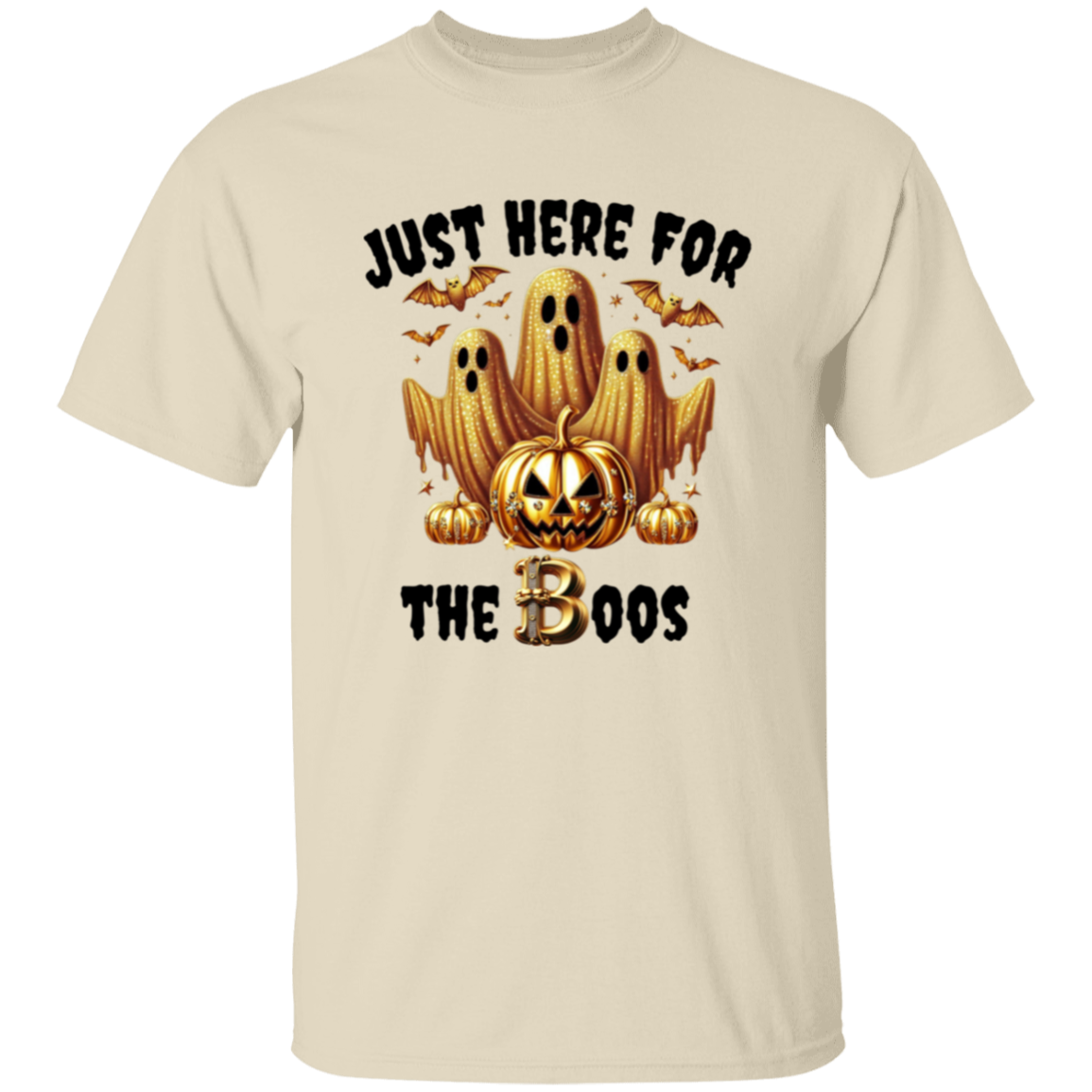 Just here for the Boos T-Shirt