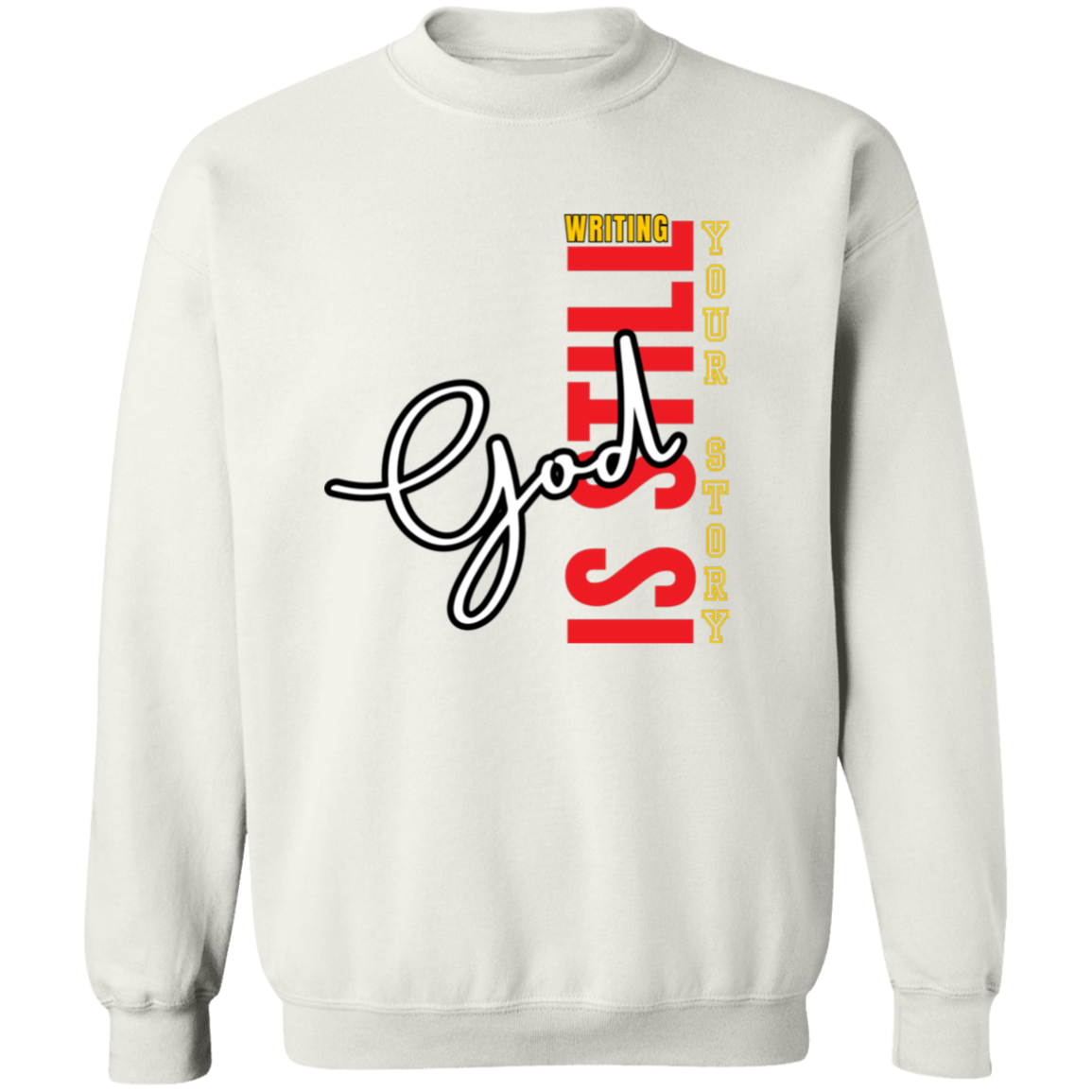 God is still writing your story Sweatshirt