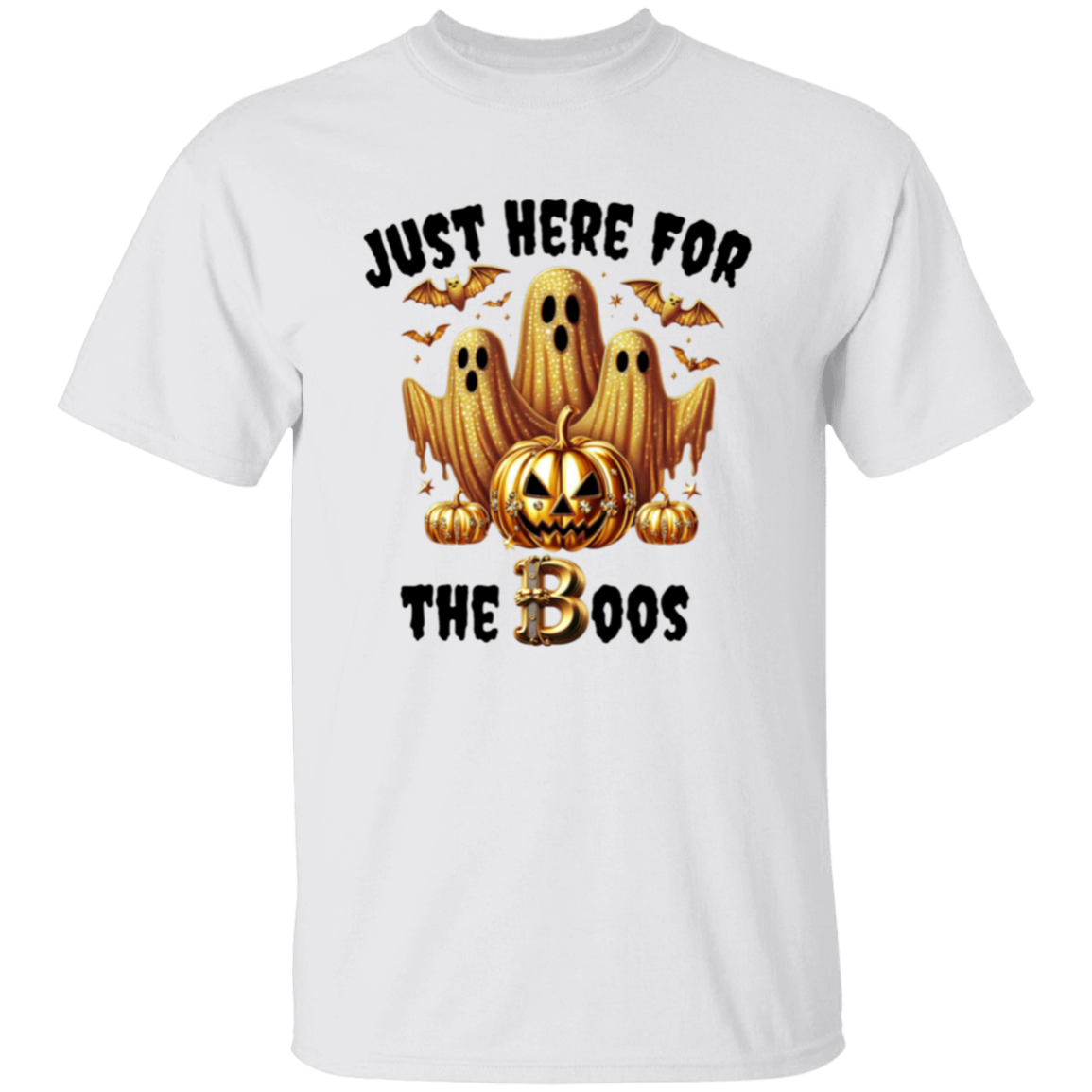 Just here for the Boos T-Shirt
